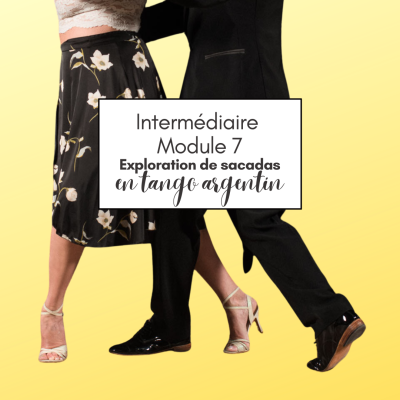 Cours de tango argentin - Module 7 - Exploration de SACADAS